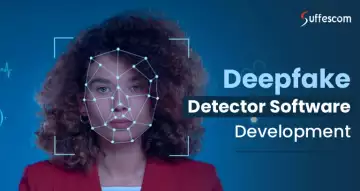 Deepfake Detector Software Development: Cost, Features and Process