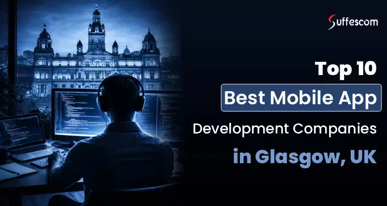 Top 10 Best Mobile App Development Companies in Glasgow, UK