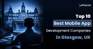 Top 10 Best Mobile App Development Companies in Glasgow, UK