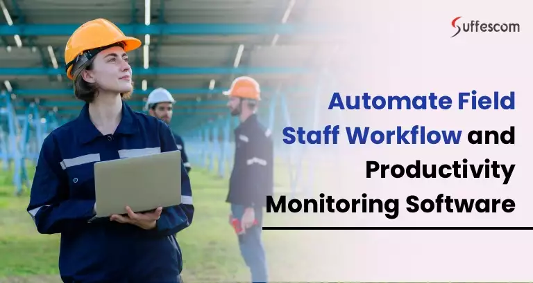 Field Staff Management Software Development For Work Automation
