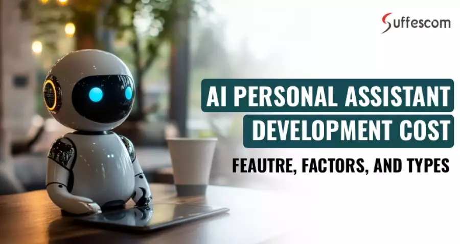 AI Personal Assistant App Development Cost: Feature, Factors and Types