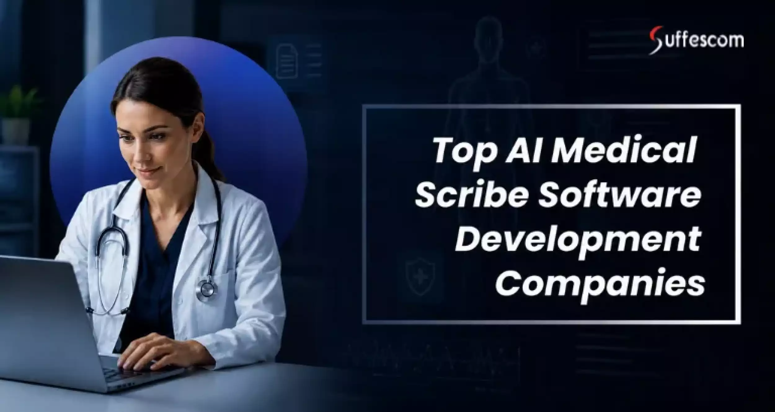Top AI Medical Scribe Software Development Companies